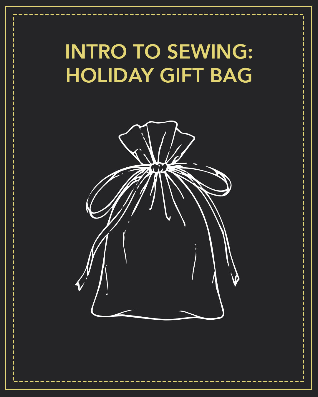 Intro to Sewing: Holiday Gift Bag | 6–9 PM