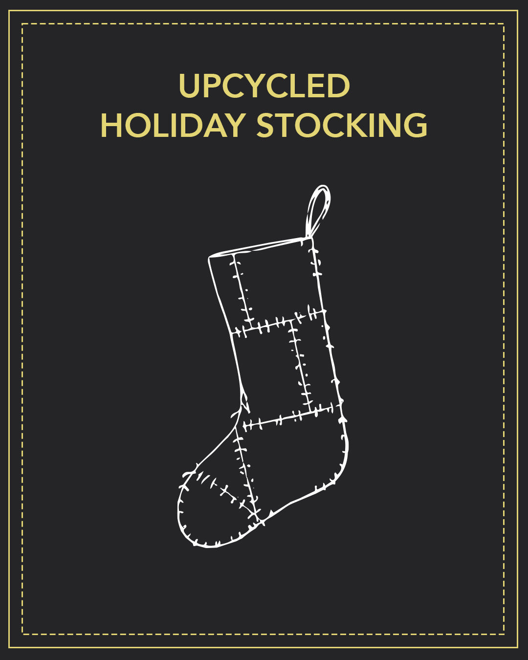 Upcycled Holiday Stocking | 6–9 PM